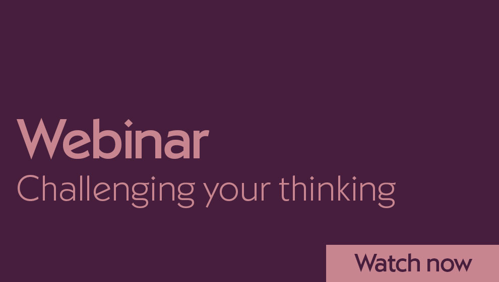 Challenging your thinking webinar