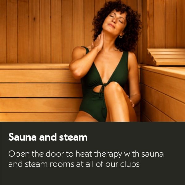 Sauna and steam rooms at Nuffield Health. Relax and unwind with heat therapy at all of our clubs.